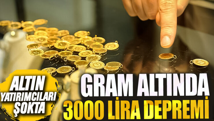 Altın Yatırımcıları Şokta! Gram Altında 3.000 Lira Depremi Yaşandı