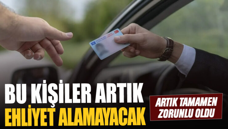 Ehliyet Almak Artık Tamamen Zorunlu: İşte Bu Kişiler Ehliyet Alamayacak!