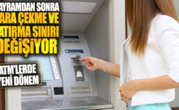 Atm’lerde Yeni Dönem: Bayramdan Sonra Para Çekme ve Yatırma Sınırı Değişiyor!