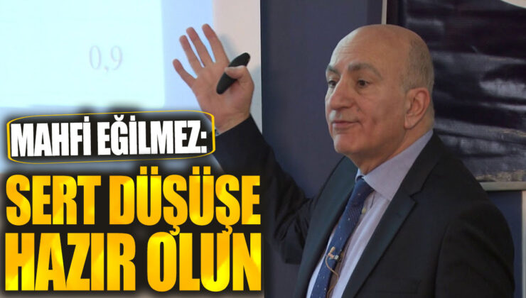 Ekonomi Uzmanı Mahfi Eğilmez’den Sert Uyarı: Düşüş Yaklaşıyor!