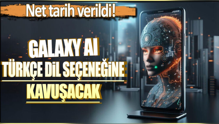 Samsung Galaxy AI Türkçe Dil Seçeneğine Kavuşuyor! Net Tarih Verildi