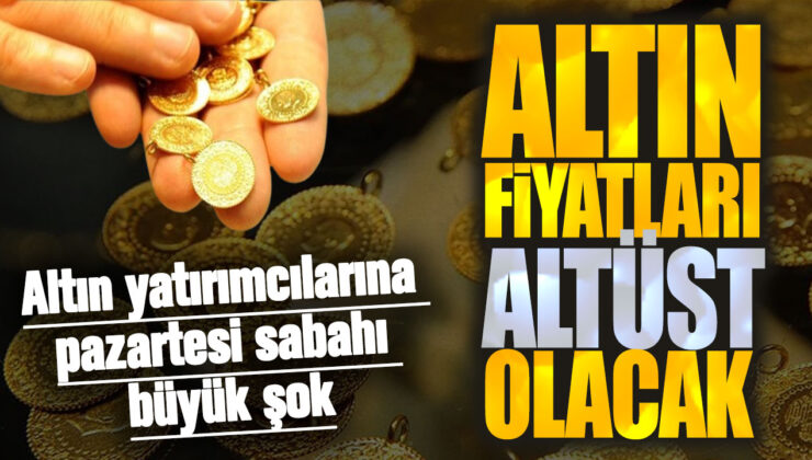 Pazartesi Sabahı Altın Yatırımcılarına Büyük Sürpriz: Altın Fiyatları Altüst Olacak!