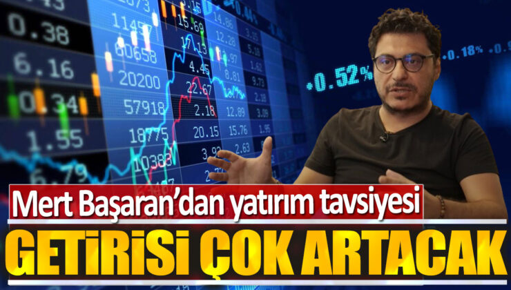 Mert Başaran’dan Yatırım Tavsiyesi: Getirisi Çok Artacak!