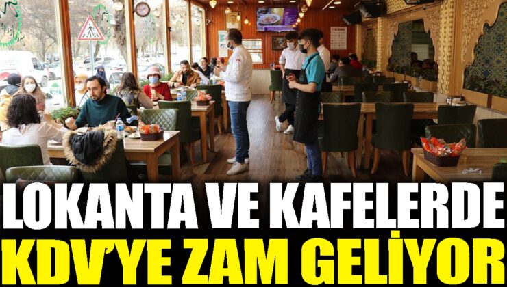 Hazine ve Maliye Bakanlığı KDV Oranlarını Arttırıyor: Lokantalarda ve Kafelerde Zam Yolda!