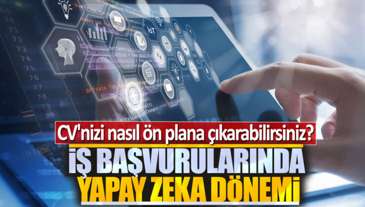 İş Başvurularında Yapay Zeka Dönemi: CV’nizi Nasıl Öne Çıkarabilirsiniz?