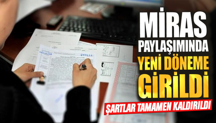 Miras Paylaşımında Yeni Dönem: Artık Şartlar Tamamen Kaldırıldı!