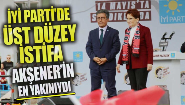 İYİ Parti Genel Başkan Yardımcısı İstifa Etti: “Gelinen Bu Noktada… “