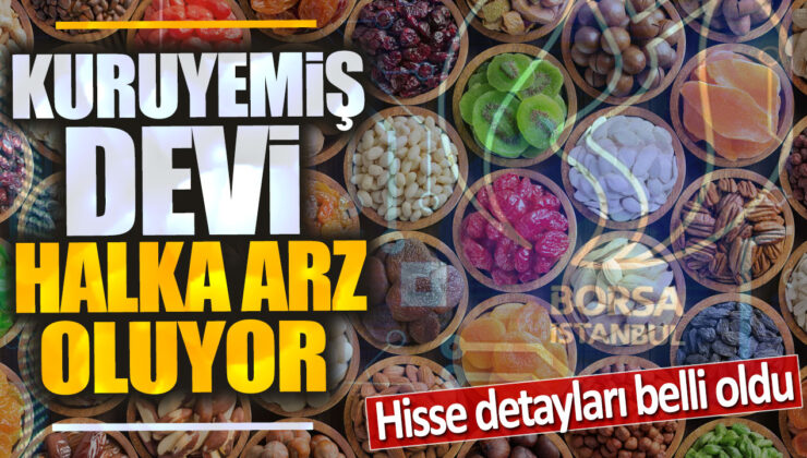 Kuruyemiş Devi Halka Arz Oluyor! İşte Hisse Detayları