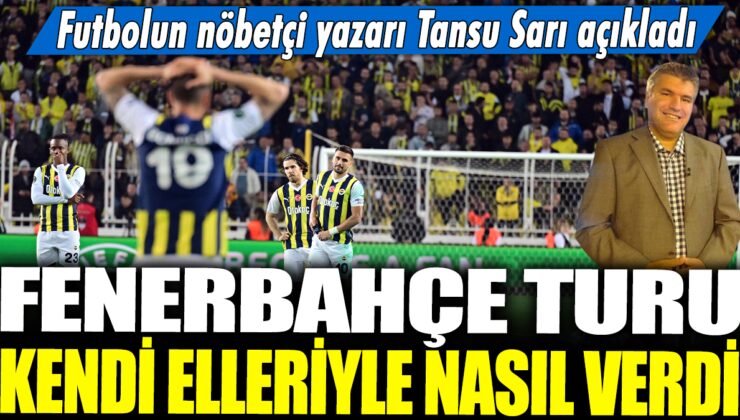 FENERBAHÇE, KENDİ KELİMELERİYLE TURU VERDİ!