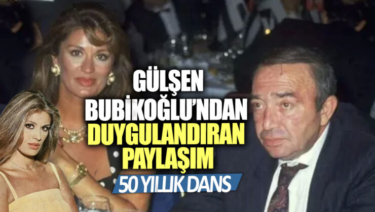 Gülşen Bubikoğlu’dan duygusal paylaşım: “50 yıllık dans… Yarım asırlık yol arkadaşlığı…”