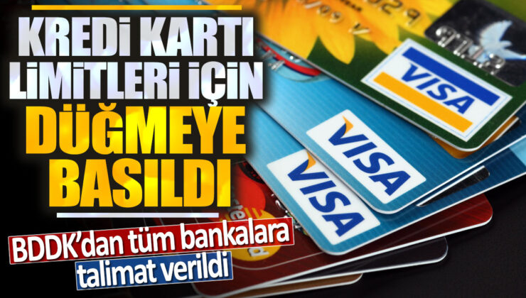 BDDK’dan Tüm Bankalara Talimat Verildi! Kredi Kartı Limitleri İçin Düğmeye Basıldı