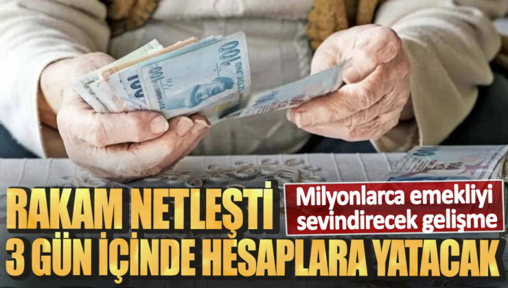 Milyonlarca Emekliyi Sevindirecek Gelişme: Rakam Netleşti! 3 Gün İçinde Hesaplara Ödeme Yapılacak