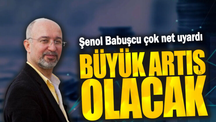 Senol Babuşçu, Büyük Bir Artış Yaşayacak!