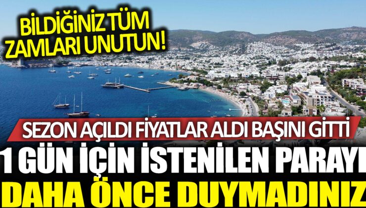 Tatil Sezonu Açıldı, Fiyatlar Aldı Başını Gitti!