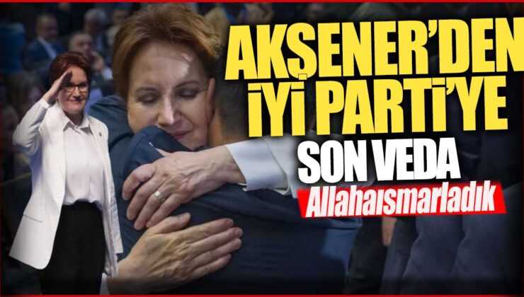 İYİ Parti Genel Başkanı Meral Akşener: “Bugün karşınızda bu kürsüden son kez konuşuyorum”