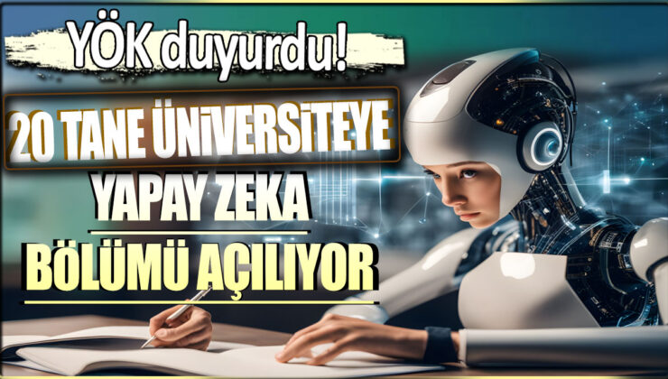 Yükseköğretimde Yapay Zeka Devrimi: 20 Yeni Bölüm Açılıyor!