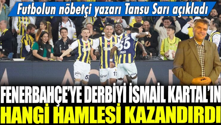 FENERBAHÇE’NİN GALİBİYETİNDE İSMAİL KARTAL’IN CRUCIAL HAMLESİ!