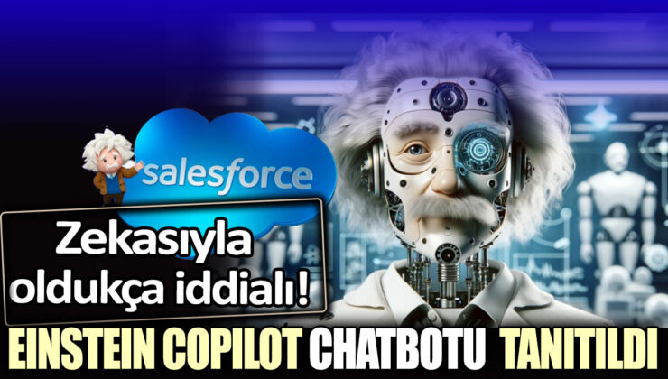 “Einstein CoPilot: Chatbotu Tanıtıldı, Zekasıyla Oldukça İddialı!”