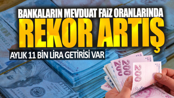 Bankaların Mevduat Faiz Oranlarında Rekor Artış: Aylık 11 Bin Lira Getirisi Mümkün!