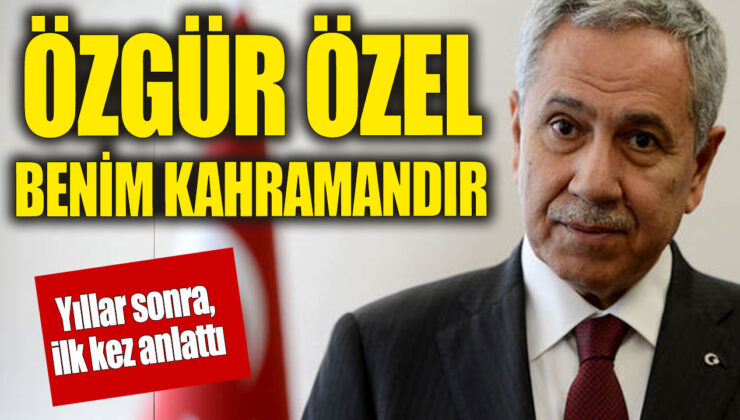 Bülent Arınç’tan Özgür Özel’e Övgü Dolu Sözler: “Benim Kahramanımdır”