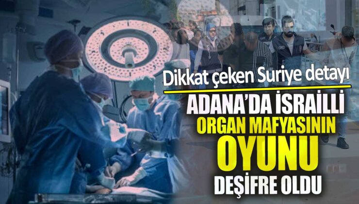 Adana’da Çökertilen Böbrek Ticareti Şebekesi Ortaya Çıktı!