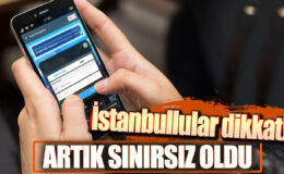 Istanbullular İçin Müjde: Artık Sınırsızlık Dönemi!