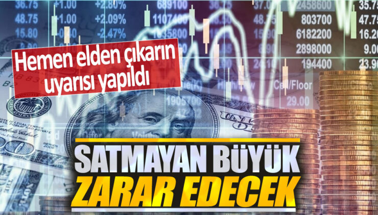 Satmayan Büyük Zarar Edecek! Hemen Elden Çıkarın Uyarısı Yapıldı