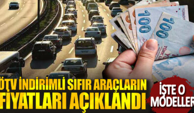 OTV İndirimli Sıfır Araçların Fiyatları Açıklandı! İşte O Modeller