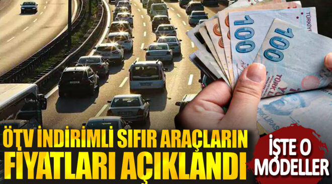 OTV İndirimli Sıfır Araçların Fiyatları Açıklandı! İşte O Modeller