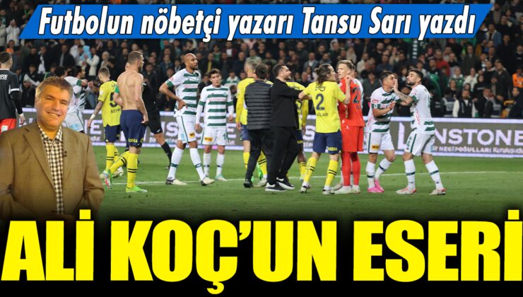 Ali Koç’un Eseri: Fenerbahçe’nin Konya’daki Hayal Kırıklığı!