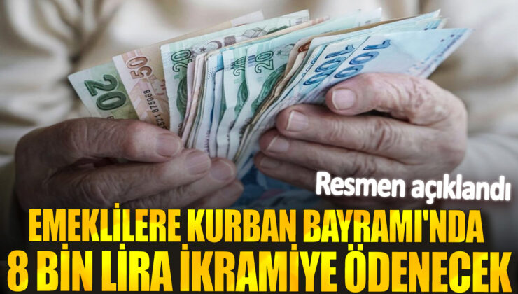 Emeklilere Kurban Bayramında 8 Bin Lira İkramiye Ödenecek! Detaylar Resmen Açıklandı!