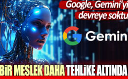 Google Gemini’yi Devreye Soktu: Bir Meslek Daha Tehlike Altında!