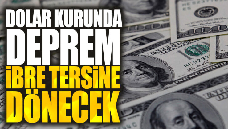 Dolar Kurunda Deprem! İbre Tersine Dönecek!