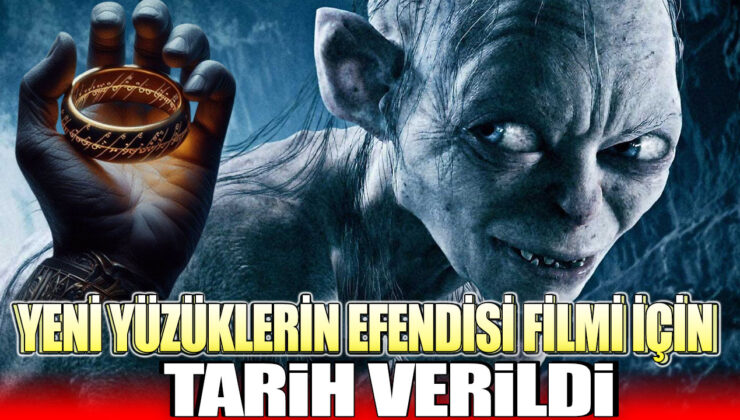 Yeni Yüzüklerin Efendisi Filmi İçin Tarih Verildi: Hic Bilinmeyen Bir Hikayeyle Karşınızda!