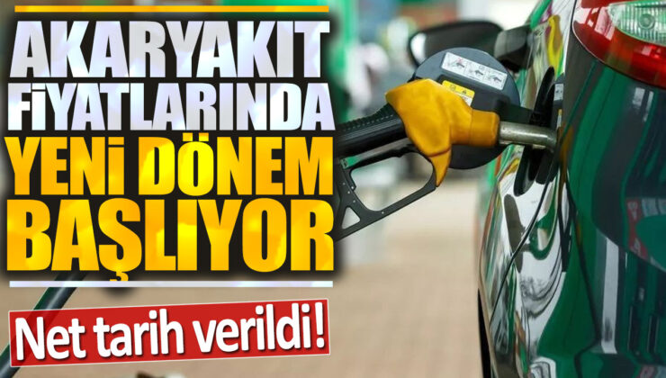 Akaryakıt Fiyatlarında Yeni Dönem Resmen Başlıyor! Net Tarih Açıklandı