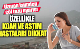 Uzmanlar uyarıyor: Çöl tozu astım ve KOAH hastaları için risk oluşturabilir!