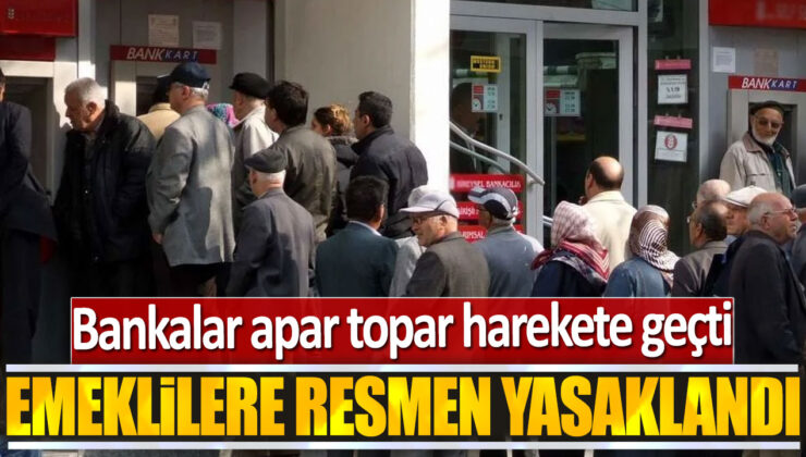 Emeklilere Bankalardan Şok Yasağın Ardından Hızlı Hareket!