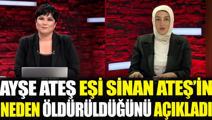 Ayşe Ateş, Cinayet İddianamesinin Bilinmeyenlerini Anlattı!