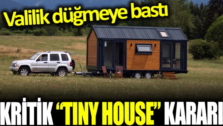 Edirne Valiliği Tiny House’lara Savaş Açtı: Yasaklandı!