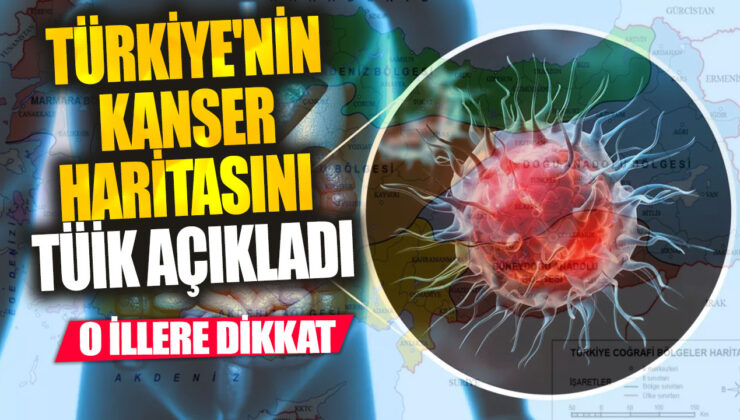 TÜİK tarafından açıklanan Türkiye’nin kanser haritası şaşırtıcı sonuçlar ortaya koydu! İşte dikkat çeken iller