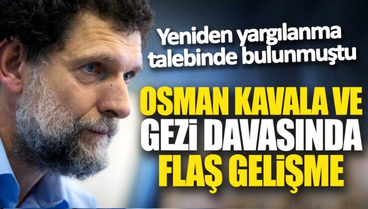 Osman Kavala için Gezi Davası’nda Yeniden Yargılama Talebi: Heyet Değişti!