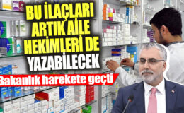 Bakanlık, aile hekimlerine ilaç yazma yetkisi verdi!