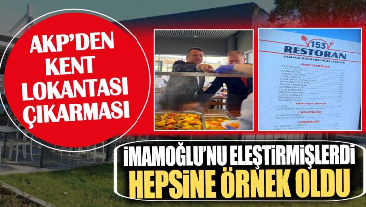 AKP’li Belediyelerden Dikkat Çeken Hizmetler: Samsun’da ‘153 Restoran’ Açıldı!