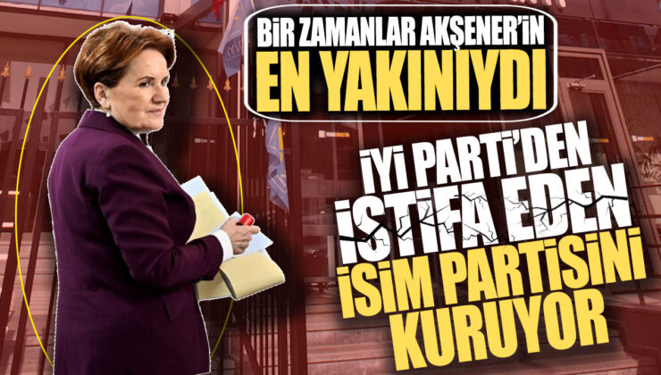 Akşener’in En Yakınından İstifa Şoku: İYİ Parti’yi Terk Edip Kendi Partisini Kuruyor!