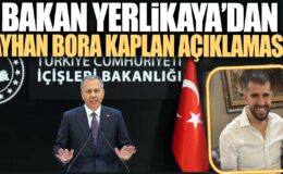 İçişleri Bakanı Yerlikaya’dan Suç Örgütü Lideri Ayhan Bora Kaplan Açıklaması: Emniyet Mensuplarıyla İlgili Şok İddia!