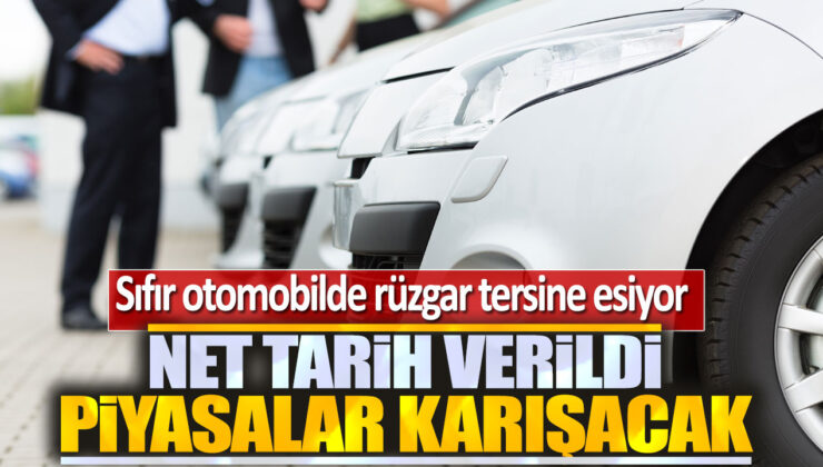 Sıfır Otomobilde Rüzgar Tersine Esiyor! Net Tarih Verildi: Piyasalar Karışacak!