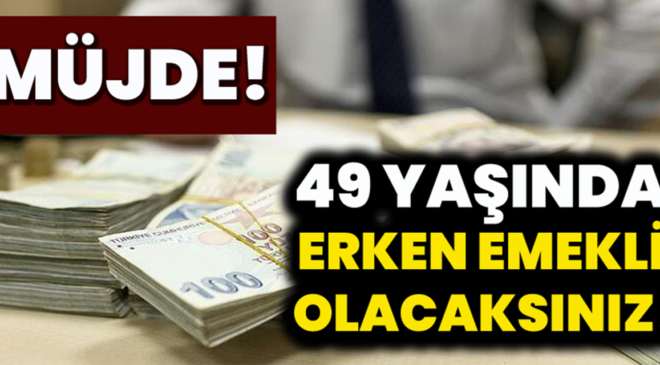 40-49 yaş arasında olanlara emeklilik hakkı verildi…